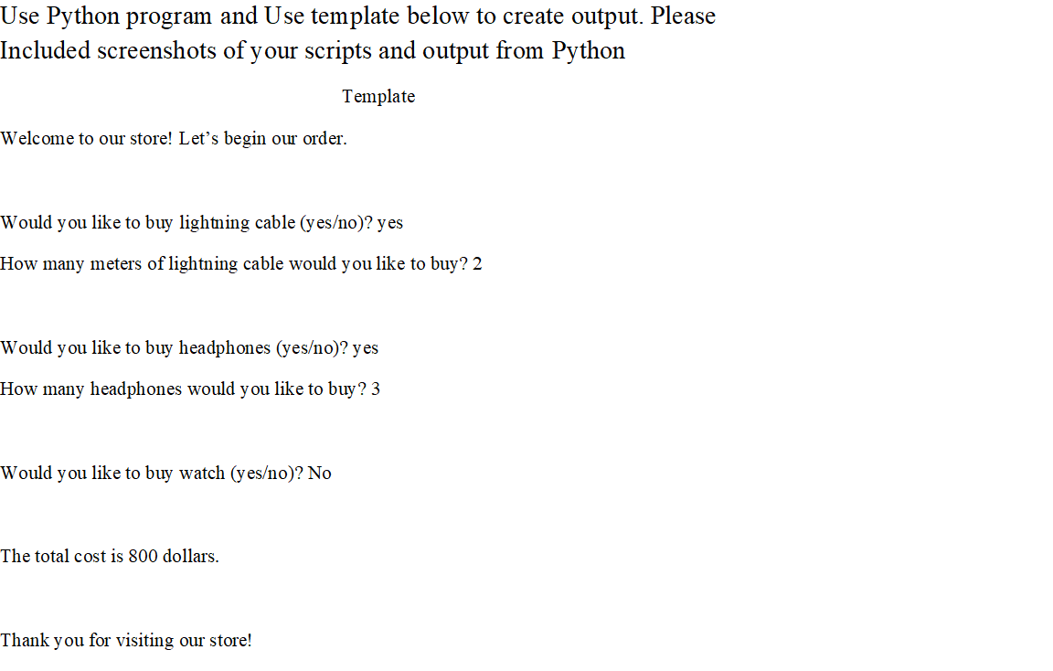  Use Python program and Use template below to create output. Please