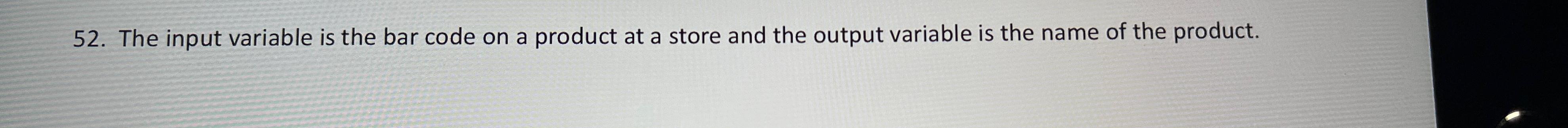  The input variable is the bar code on a product at