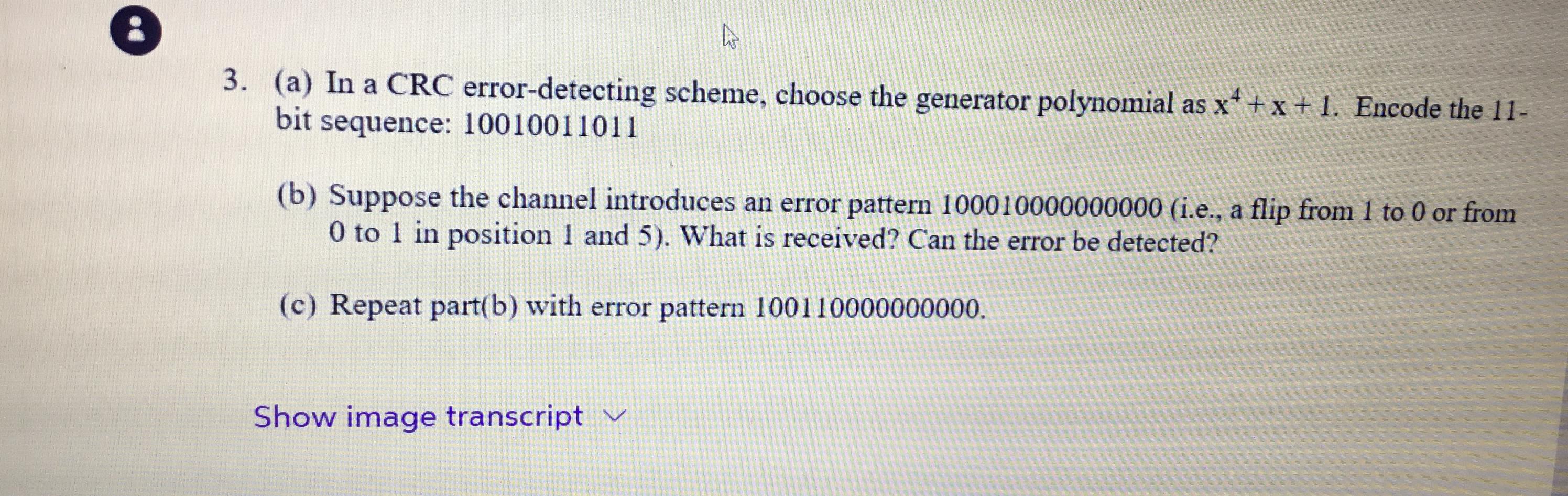  (a) In a CRC error-detecting scheme, choose the generator polynomial as