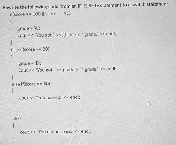 C++ == Rewrite the following code, from an IF-ELSE IF statement to
