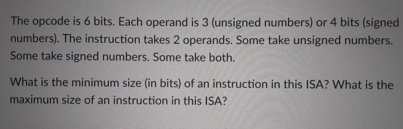 hurry The opcode is 6 bits. Each operand is 3 (unsigned numbers)