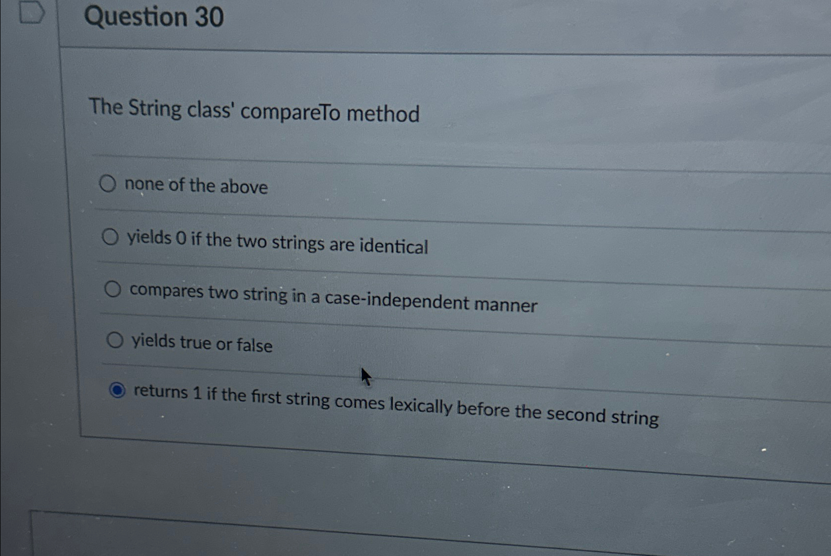 Question 30 The String class' compareTo method none of the above
