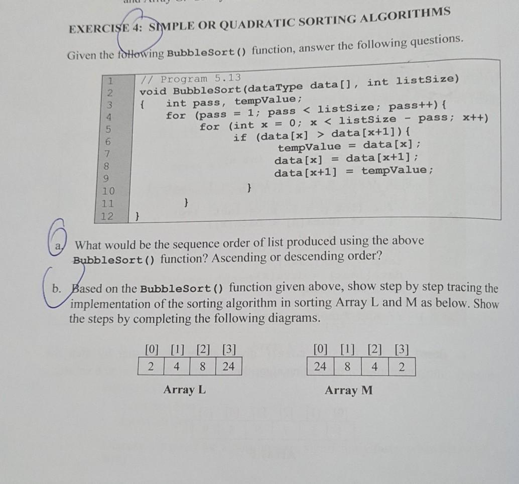  EXERCISE 4: SAMPLE OR QUADRATIC SORTING ALGORITHMS Given the fdhowing BubbleSort()