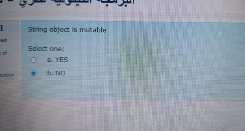  String object is mutable Select one: a. YES b. NO 