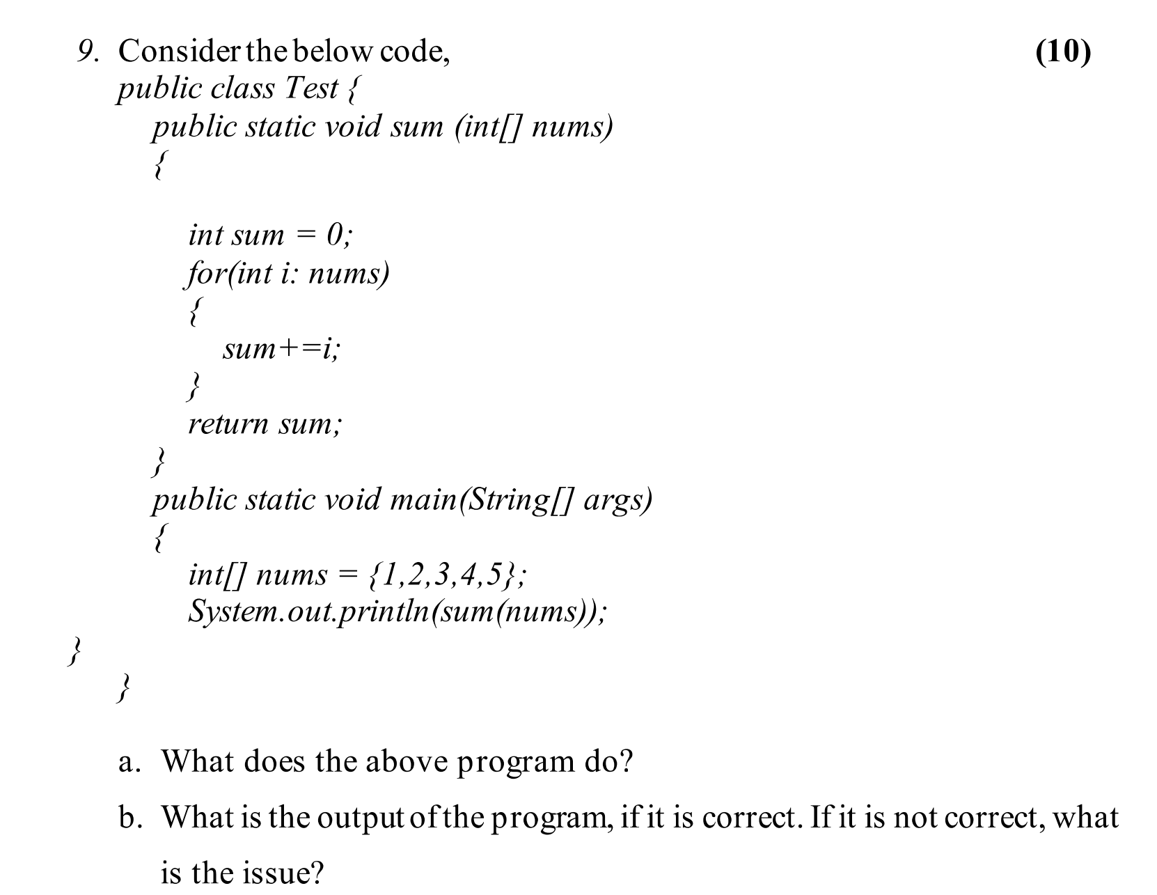  Consider the below code, public class Test { public static void