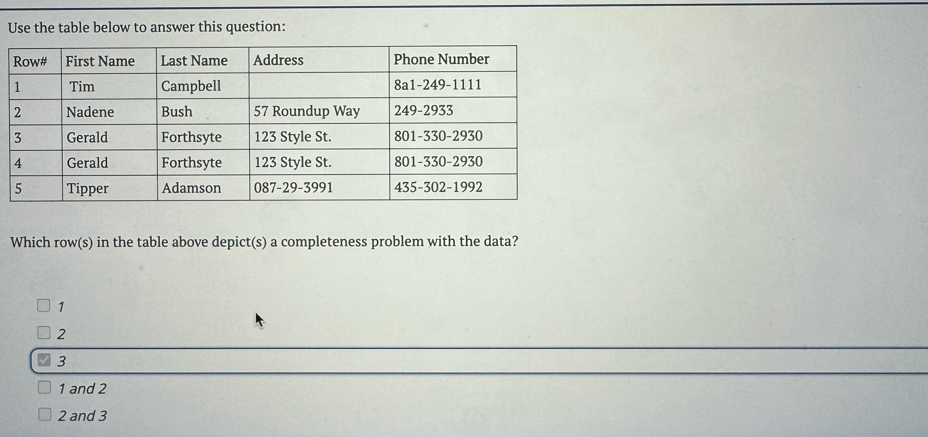  Use the table below to answer this question: \table[[Row#,First Name,Last Name,Address,Phone