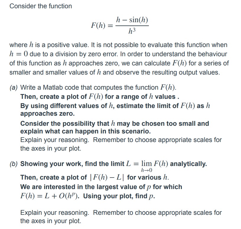  Consider the function F(h)=h-sin(h)h3 where h is a positive value. It