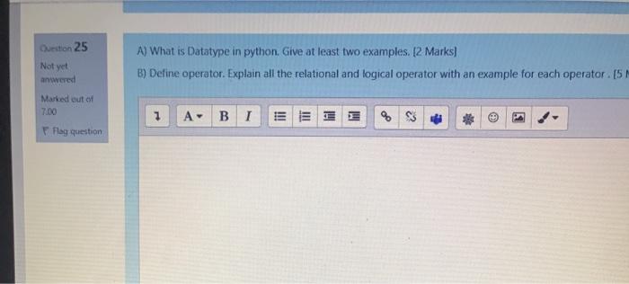  Writing in python Question 25 Not yet anwered A) What is