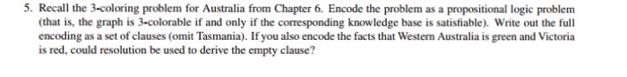  5. Recall the 3-coloring problem for Australia from Chapter 6. Encode