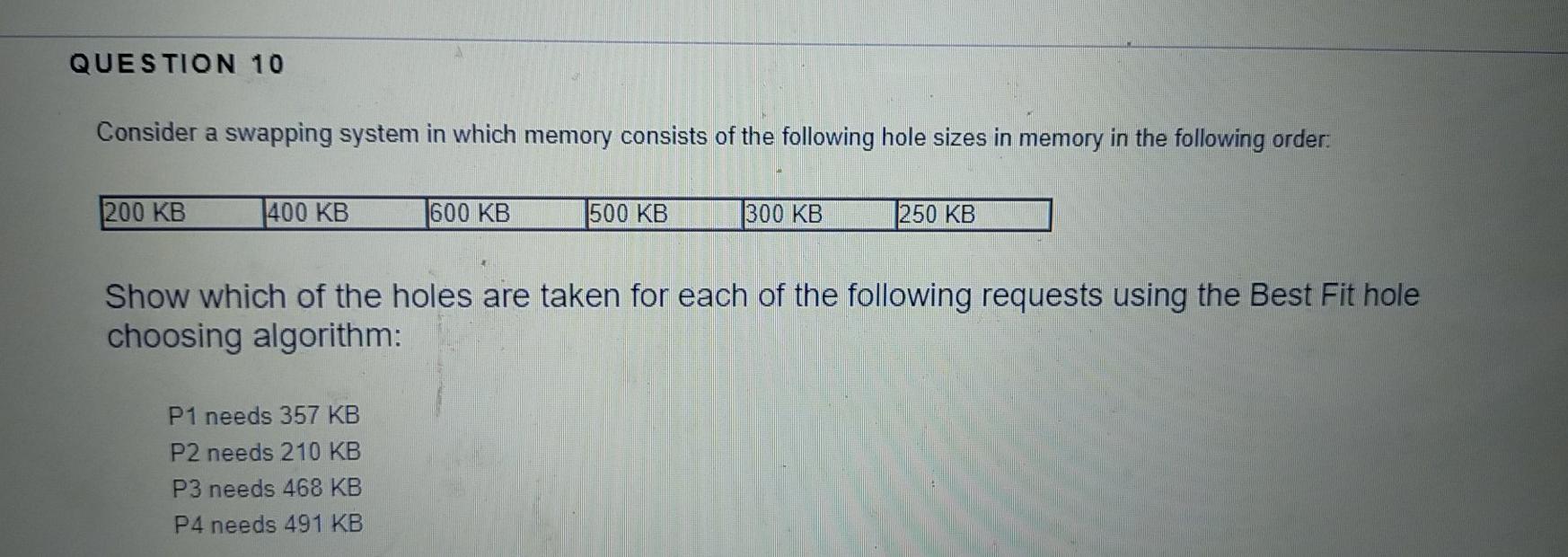  please answer it QUESTION 10 Consider a swapping system in which