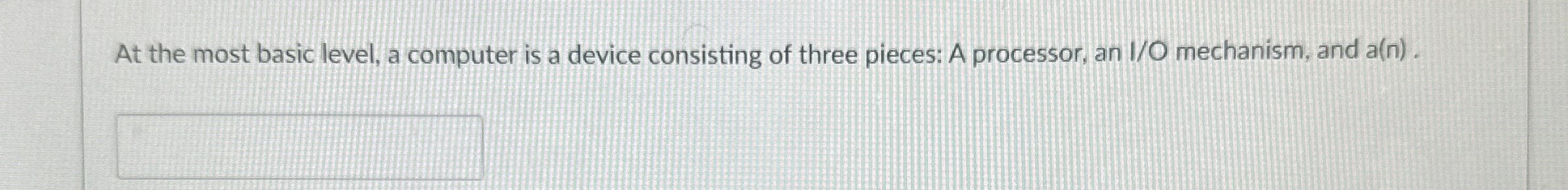  At the most basic level, a computer is a device consisting