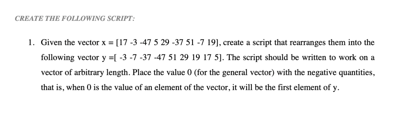 THis is a MATLAB programming language. EATE THE FOLLOWING SCRIPT: vector of