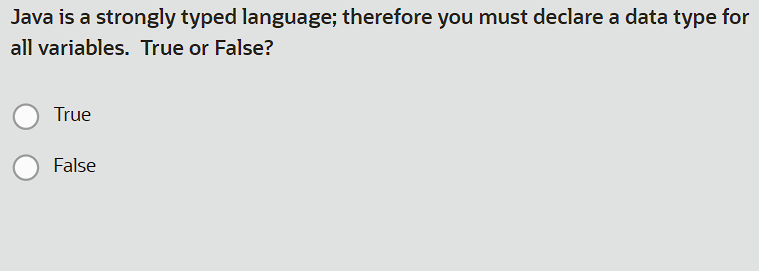  Java is a strongly typed language; therefore you must declare a