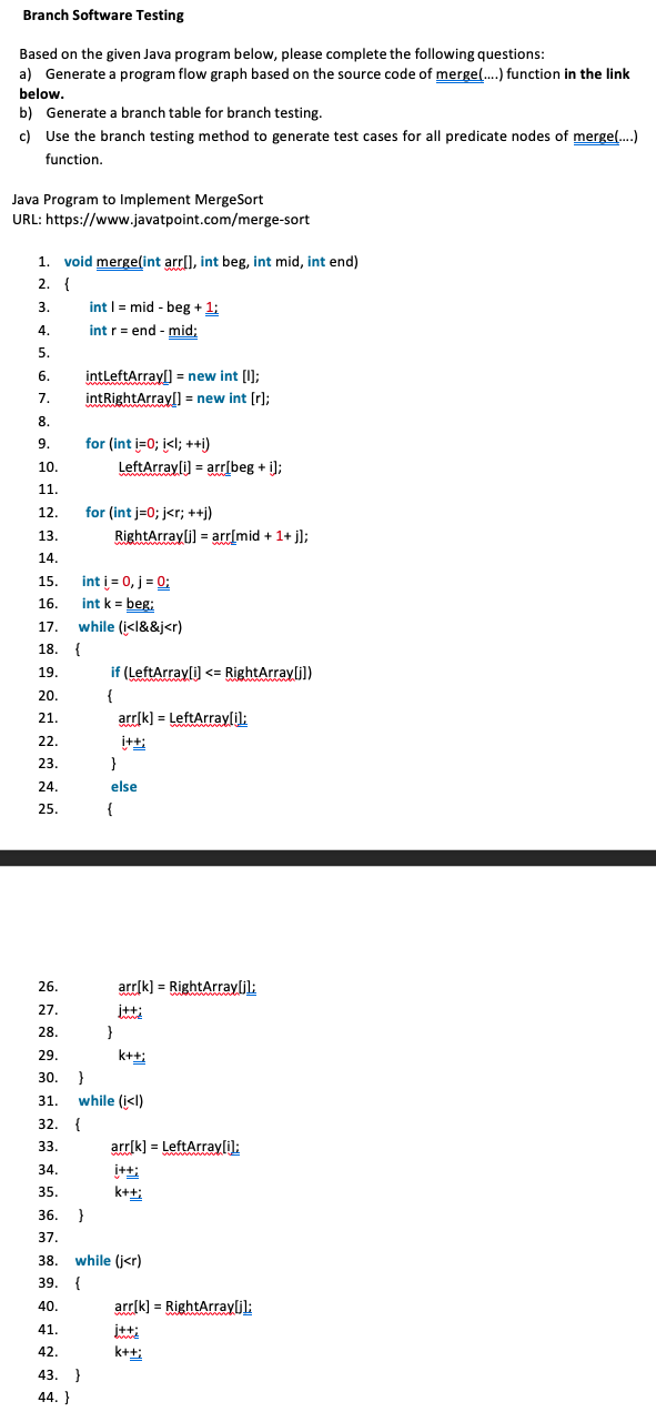  Link : https://www.javatpoint.com/merge-sort Branch Software Testing Based on the given Java