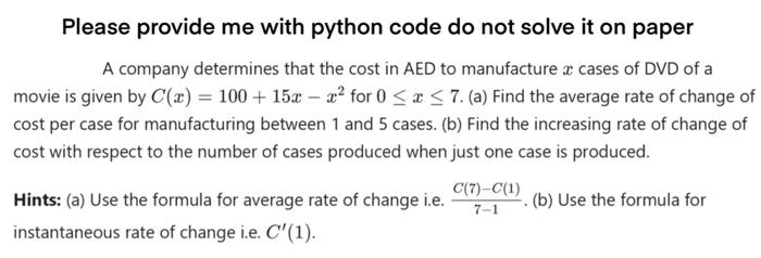 please provide me with python code do not solve on paper. Please