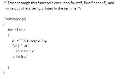  /* Trace through this function's execution for n=5, PrintShape (5), and