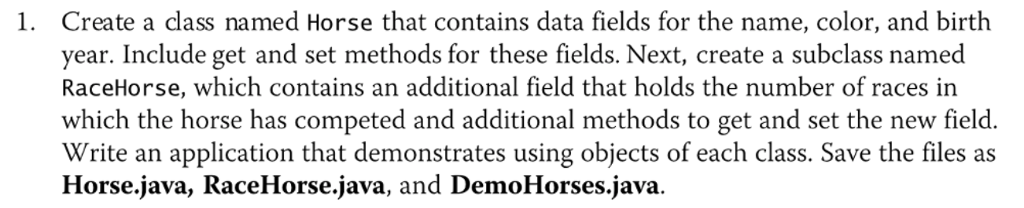 Create a class named Horse that contains data fields for the