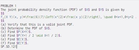 PROBLEM 1 The joint probability density function (PDF) of $X$ and