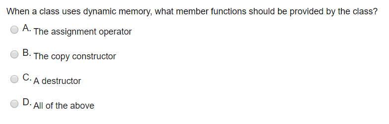 When a class uses dynamic memory, what member functions should be