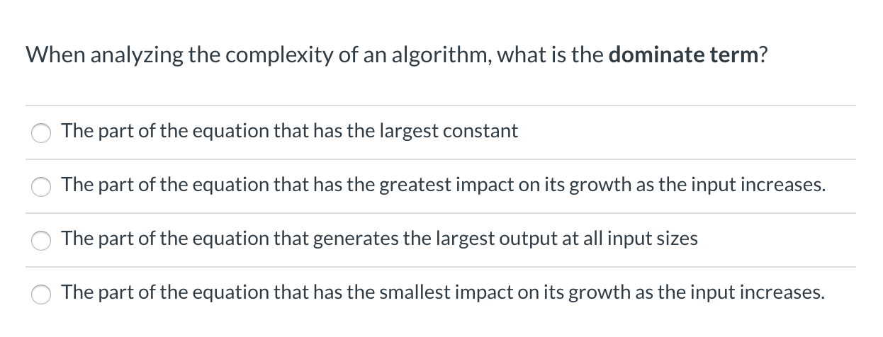  When analyzing the complexity of an algorithm, what is the dominate