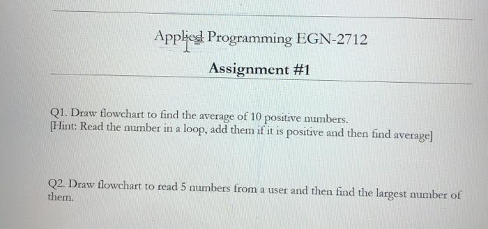  answer with explanation steps Applios Programming EGN-2712 Assignment #1 Q1. Draw