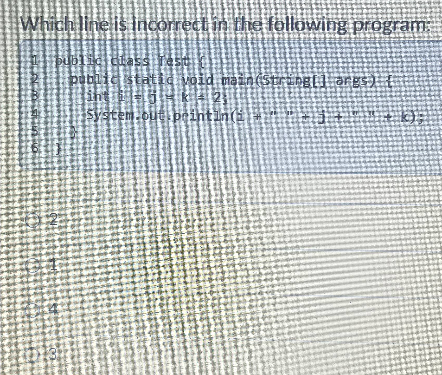  Which line is incorrect in the following program: public class Test