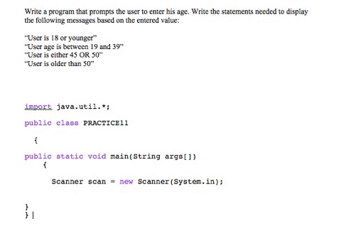  Write a program that prompts the user to enter his age.