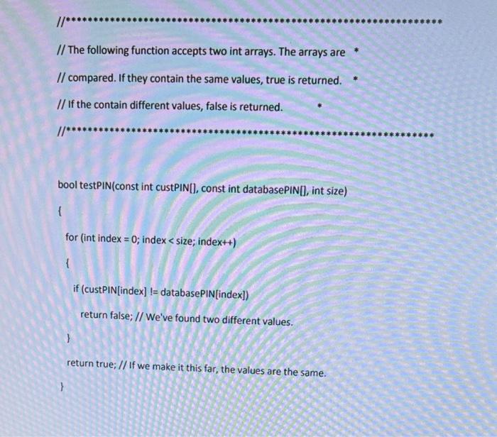 std; // Function Prototype bool testPIN(const int [], const int [], int);