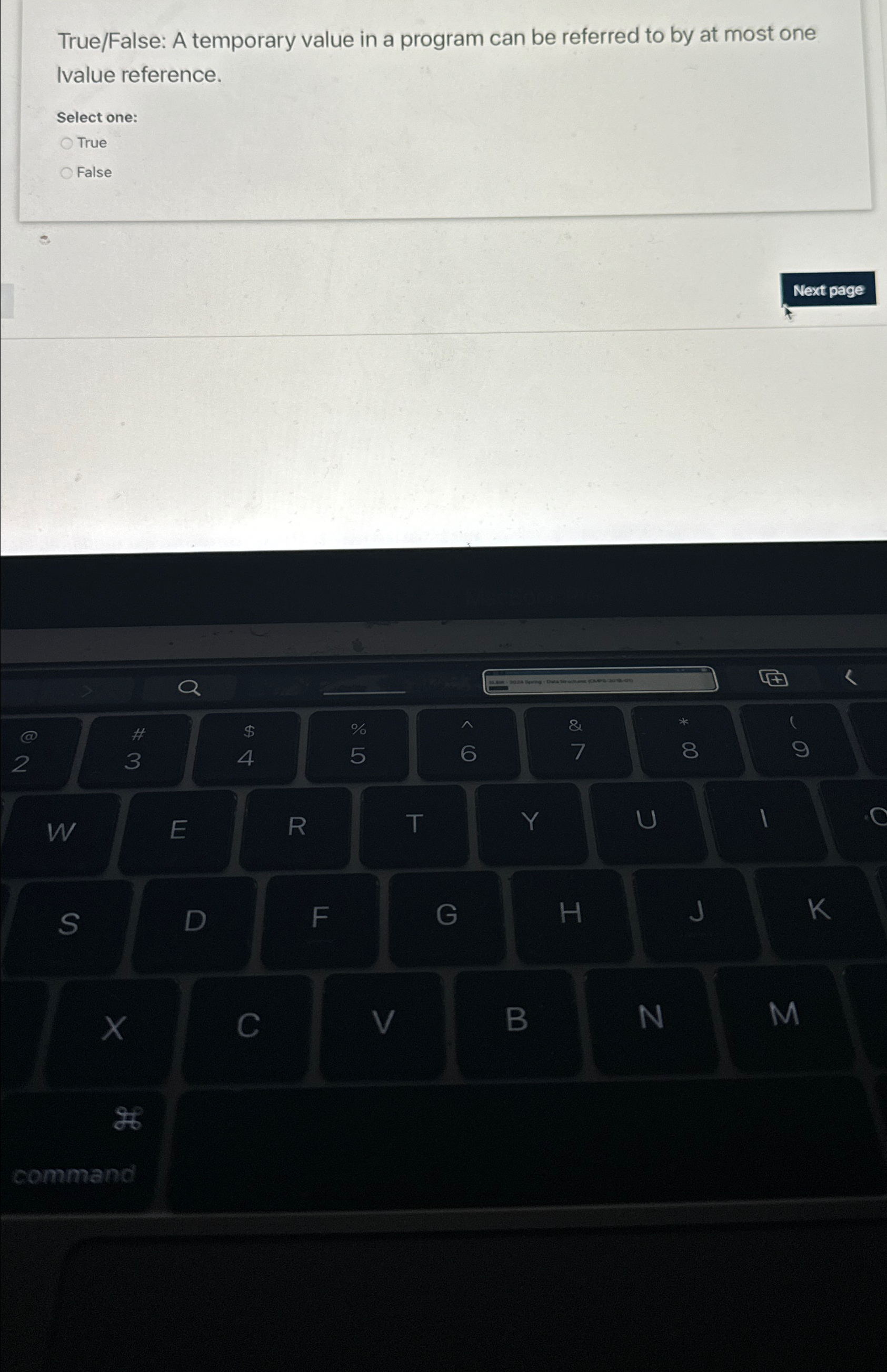  True/False: A temporary value in a program can be referred to