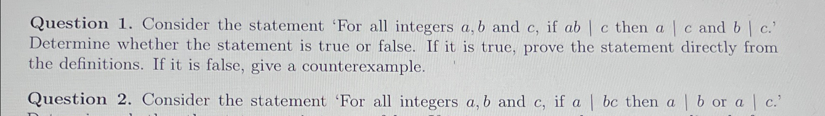  Question 1. Consider the statement 'For all integers a,b and c,