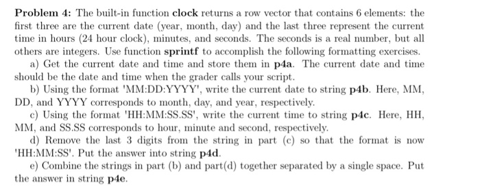  MATLAB Problem 4: The built-in function clock returns a row vector