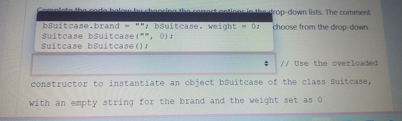  bsuitcase.brand =""; bsuitcase. weight =0 ; choose from the drop-down Suitcase
