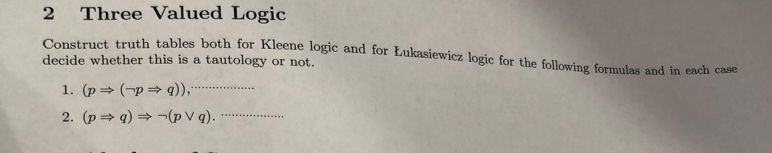  2 Three Valued Logic Construct truth tables both for Kleene logic