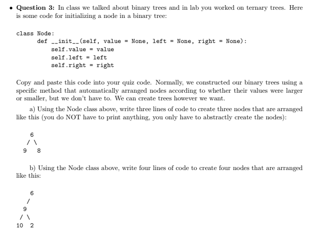  Question 3: In class we talked about binary trees and in