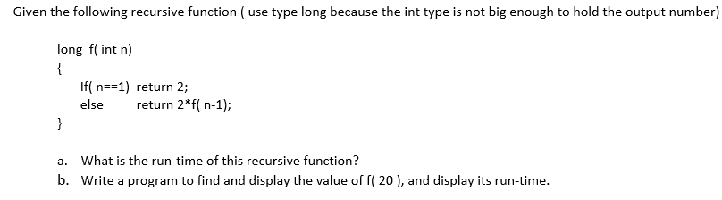 C++ programming Given the following recursive function ( use type long because