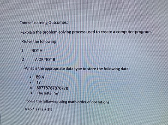  Course Learning Outcomes: -Explain the problem-solving process used to create a