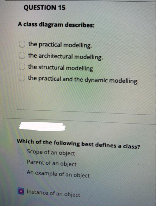  QUESTION 15 A class diagram describes: COC the practical modelling. the