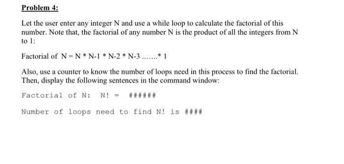 using MATLAB Problem 4: Let the user enter any integer N and