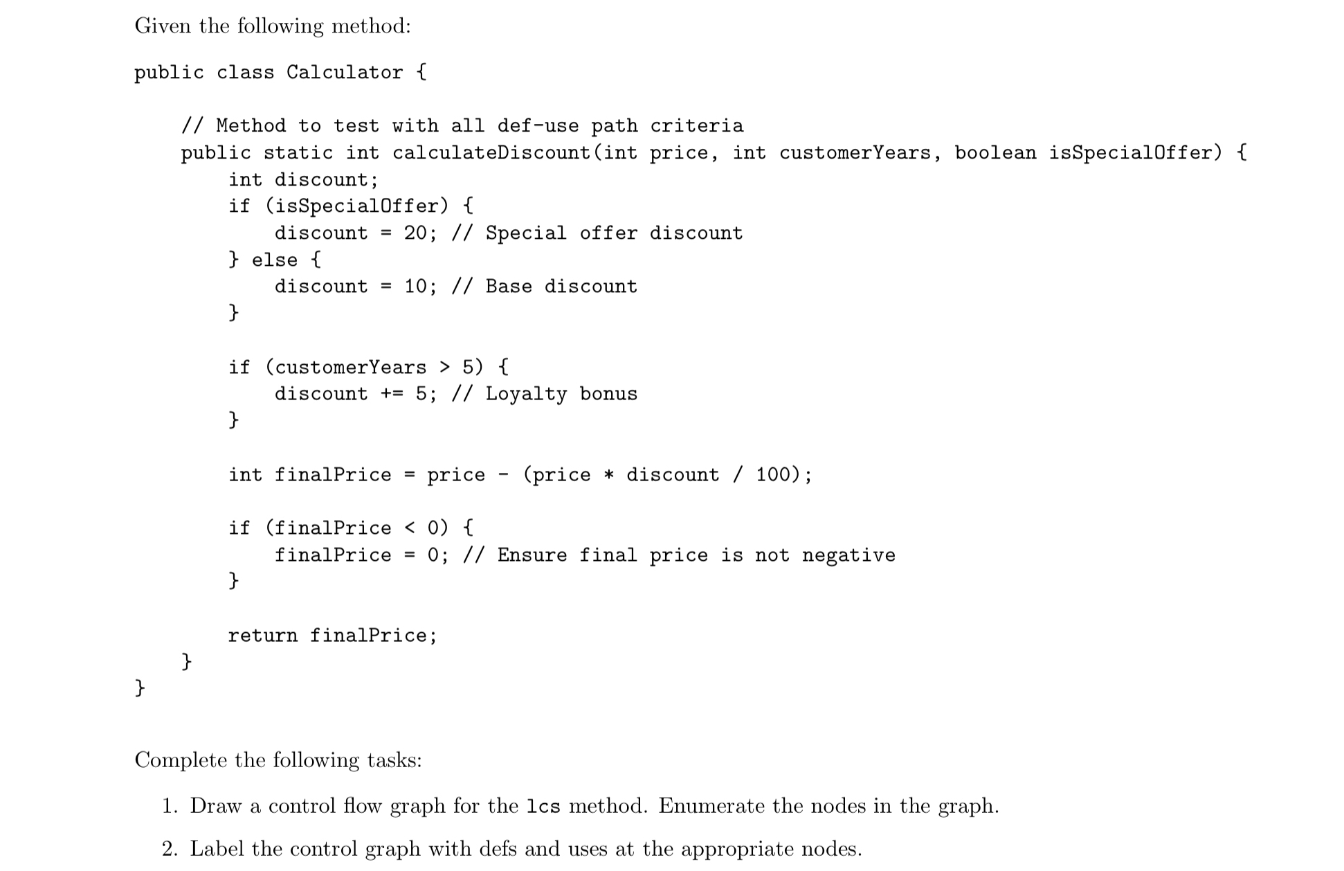  Given the following method: public class Calculator { // Method to