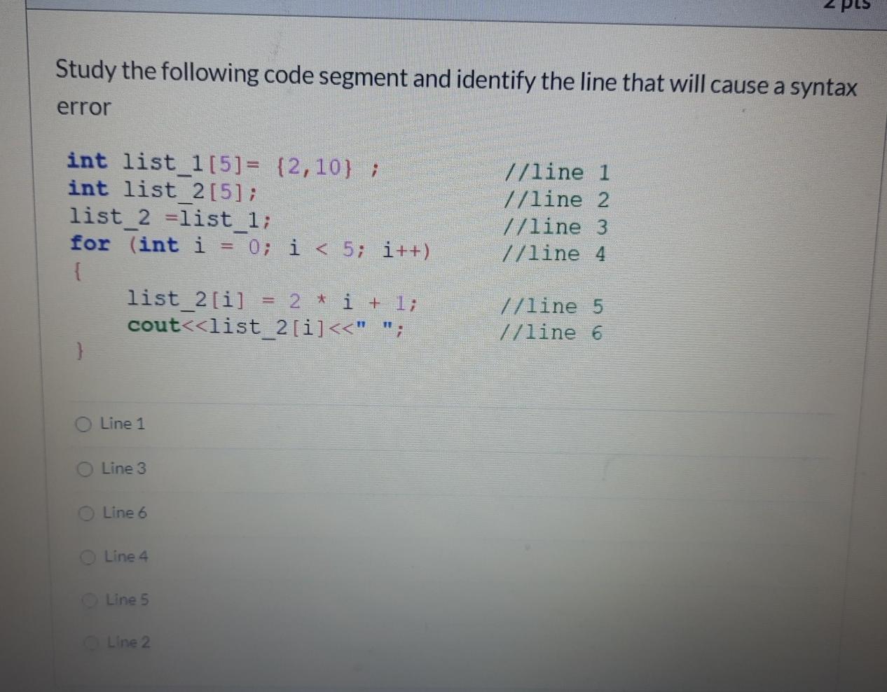  Study the following code segment and identify the line that will