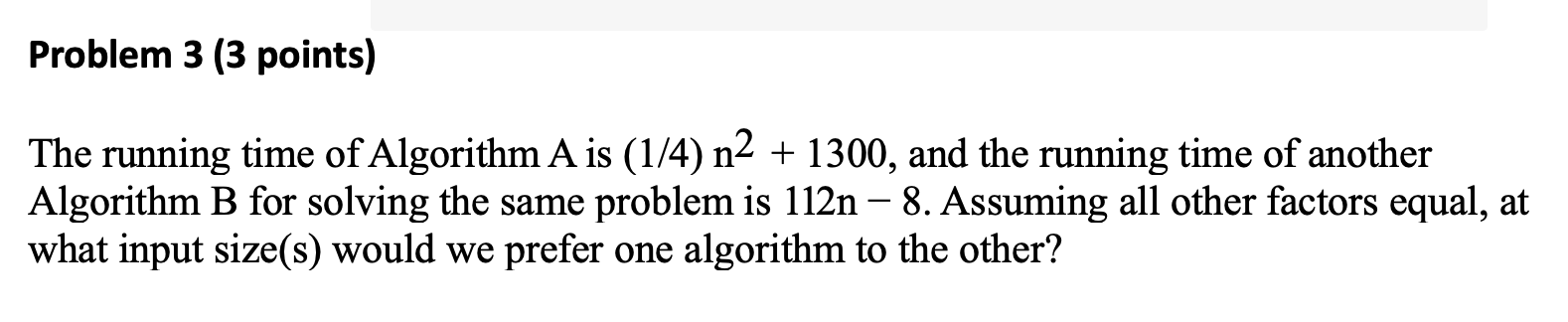 Problem 3 (3 points) The running time of Algorithm A is