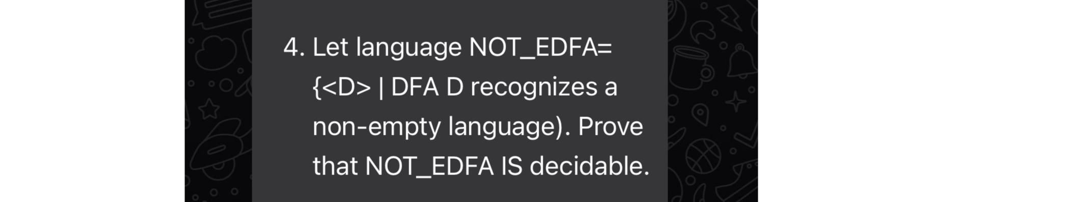  Let language NOT_EDFA= DFA D recognizes a non-empty language). Prove that