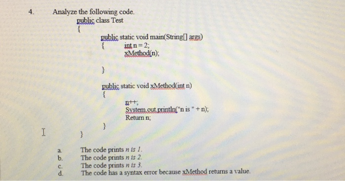  Analyze the following code. public class Test { public static void