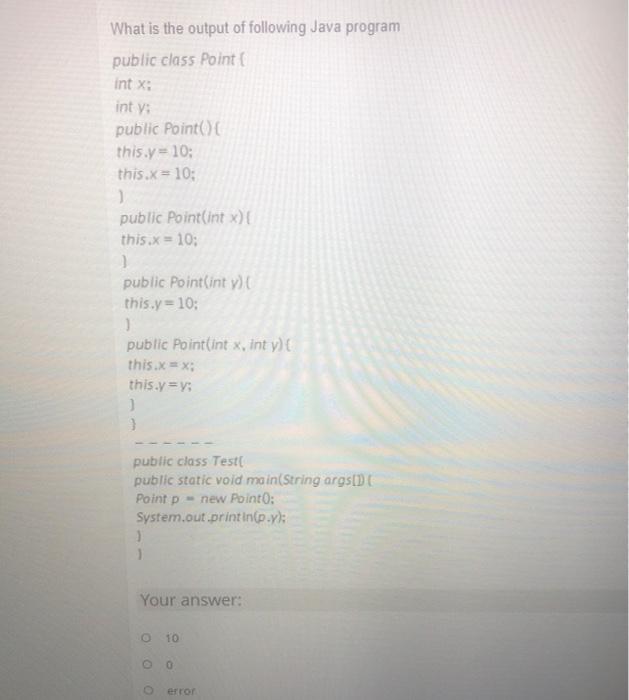  What is the output of following Java program public class Point