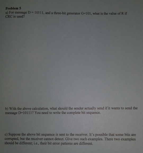  Problem 5 a) For message D-101 11, and a three-bit generator