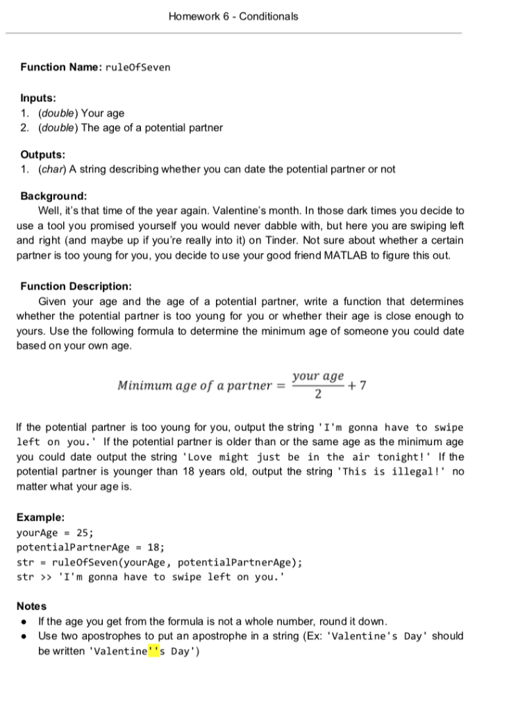 Homework 6-Conditionals Function Name: ruleOfSeven Inputs 1. (double) Your age 2.