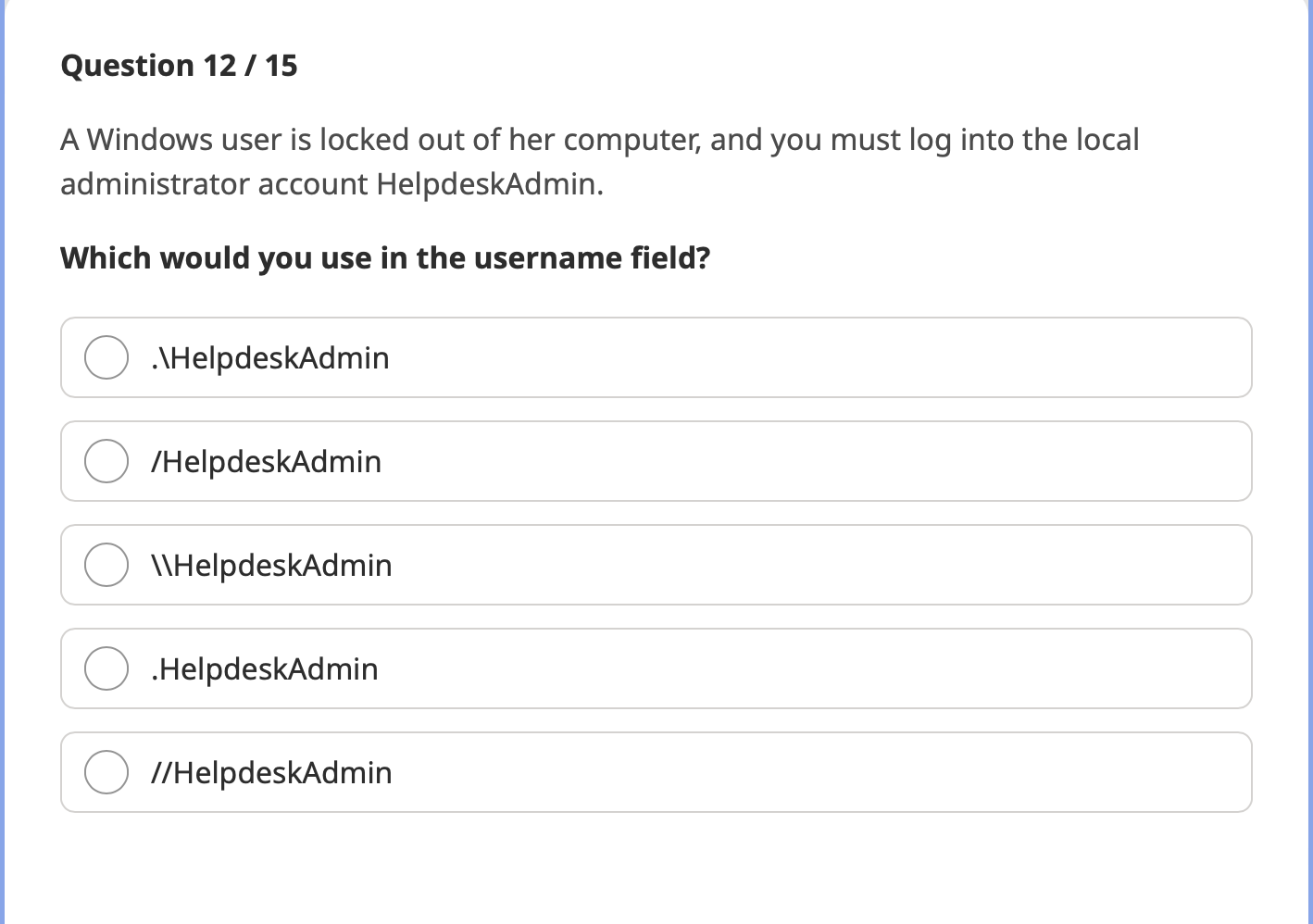  Question 12/15 A Windows user is locked out of her computer,