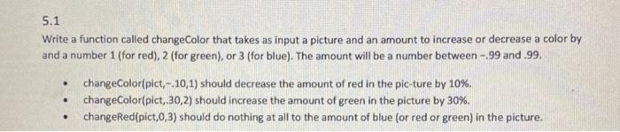  5.1 Write a function called changeColor that takes as input a