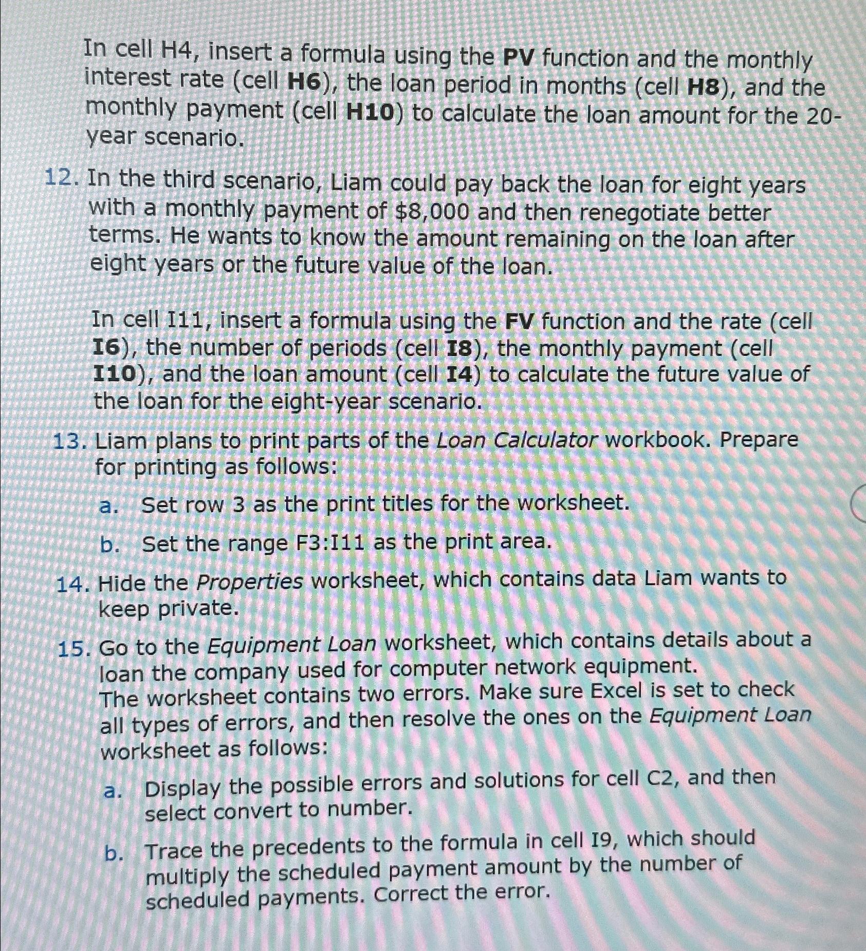  In cell H4, insert a formula using the PV function and