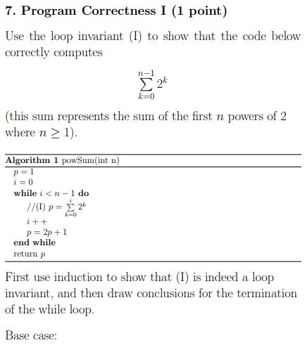  7. Program Correctness I (1 point) Use the loop invariant (I)